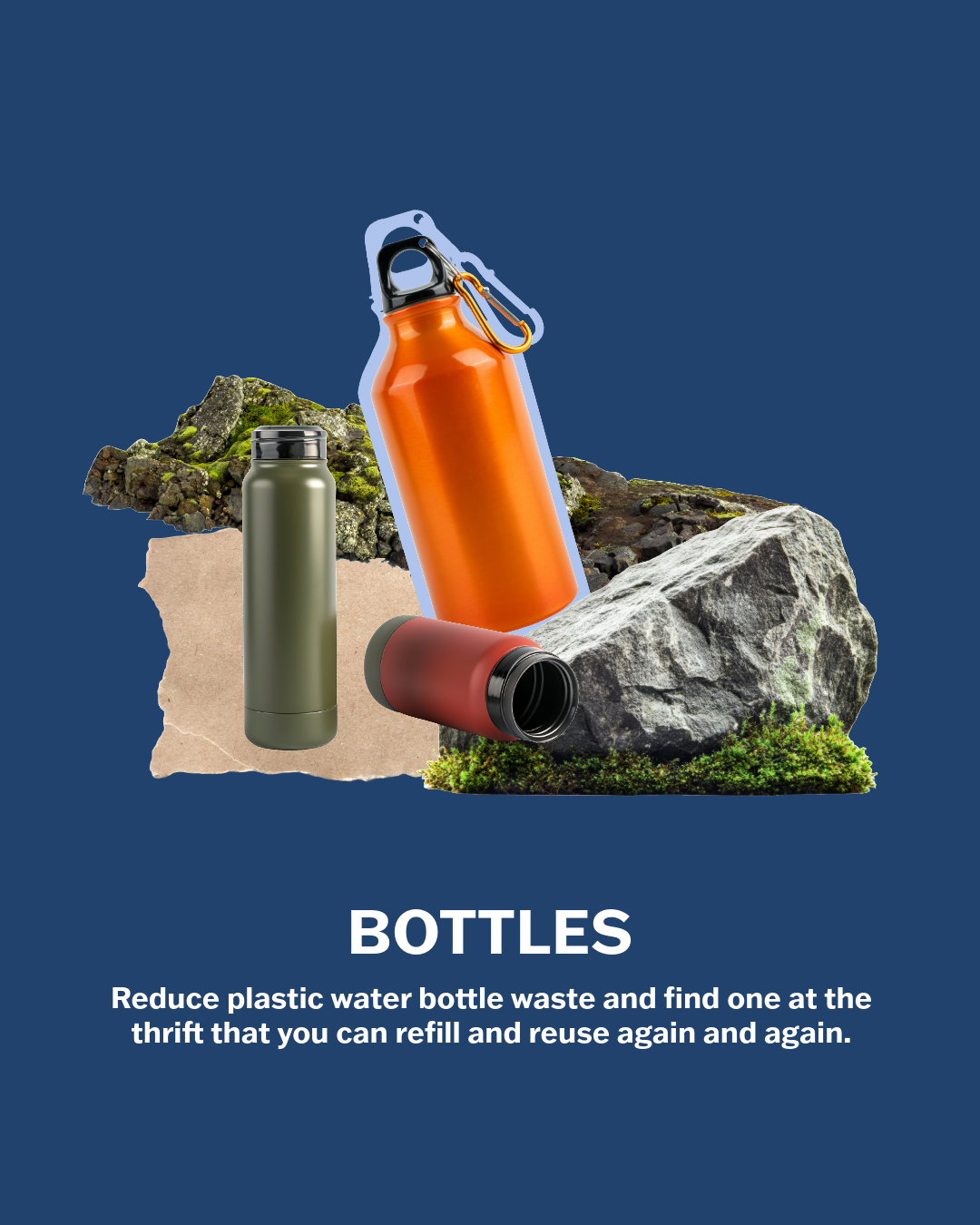A collage of cutout water bottle and rock images in front of a blue background. The text reads "bottles: reduce plastic water bottle waste and find one at the thrift that you can refill and reuse again and again."