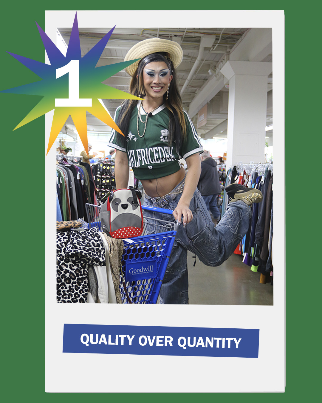 There is an image of drag queen Viper Fengz posing with a Goodwill shopping cart. The background is green. The text reads "1: Quality over quantity"